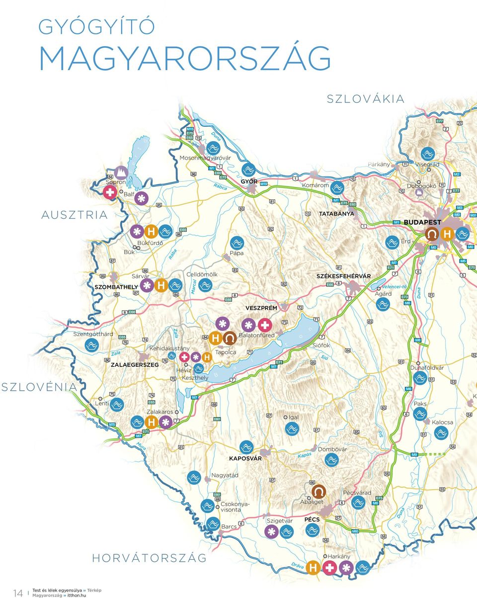 Zala ZALAEGERSZEG S Z LOVÉN IA Balatonfüred Siófok Tapolca Sió Dunaföldvár Hévíz Keszthely Ki Lenti Paks Zalakaros Igal Sió Kalocsa M ur a s Kapo KAPOSVÁR