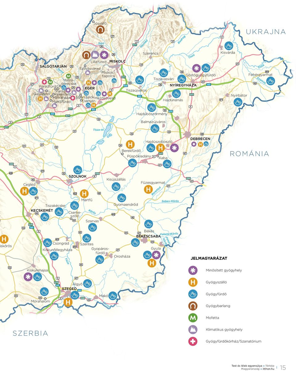sz a Hajdúszoboszló DEBRECEN Berekfürdő Püspökladány SZOLNOK Kisújszállás RO MÁN IA Kaba Füzesgyarmat Cegléd ó ty t re Be Martfű Tiszakécske KECSKEMÉT Sebes-Körös Gyomaendrőd Cserkeszőlő Kö rö s