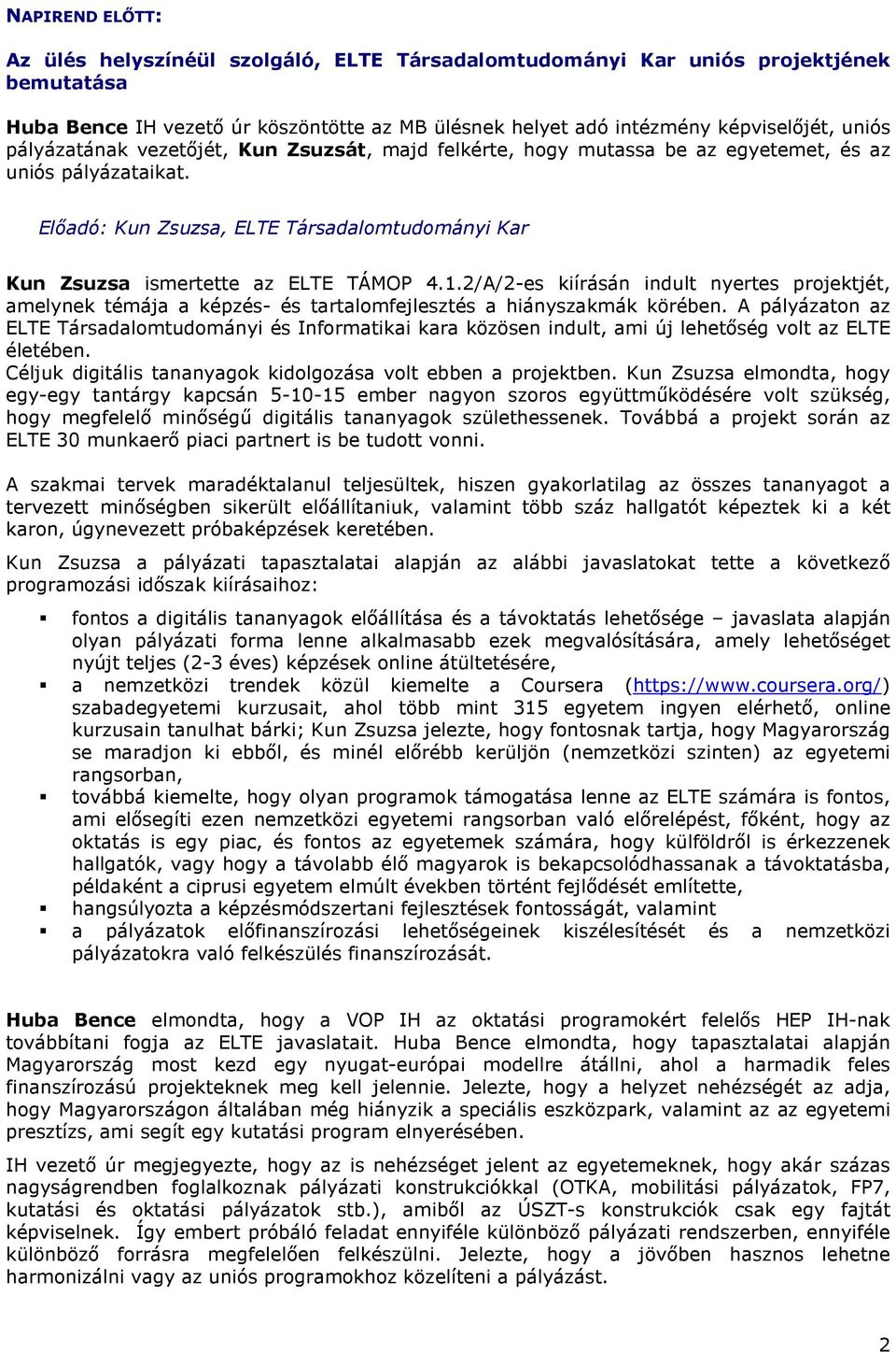 2/A/2-es kiírásán indult nyertes projektjét, amelynek témája a képzés- és tartalomfejlesztés a hiányszakmák körében.