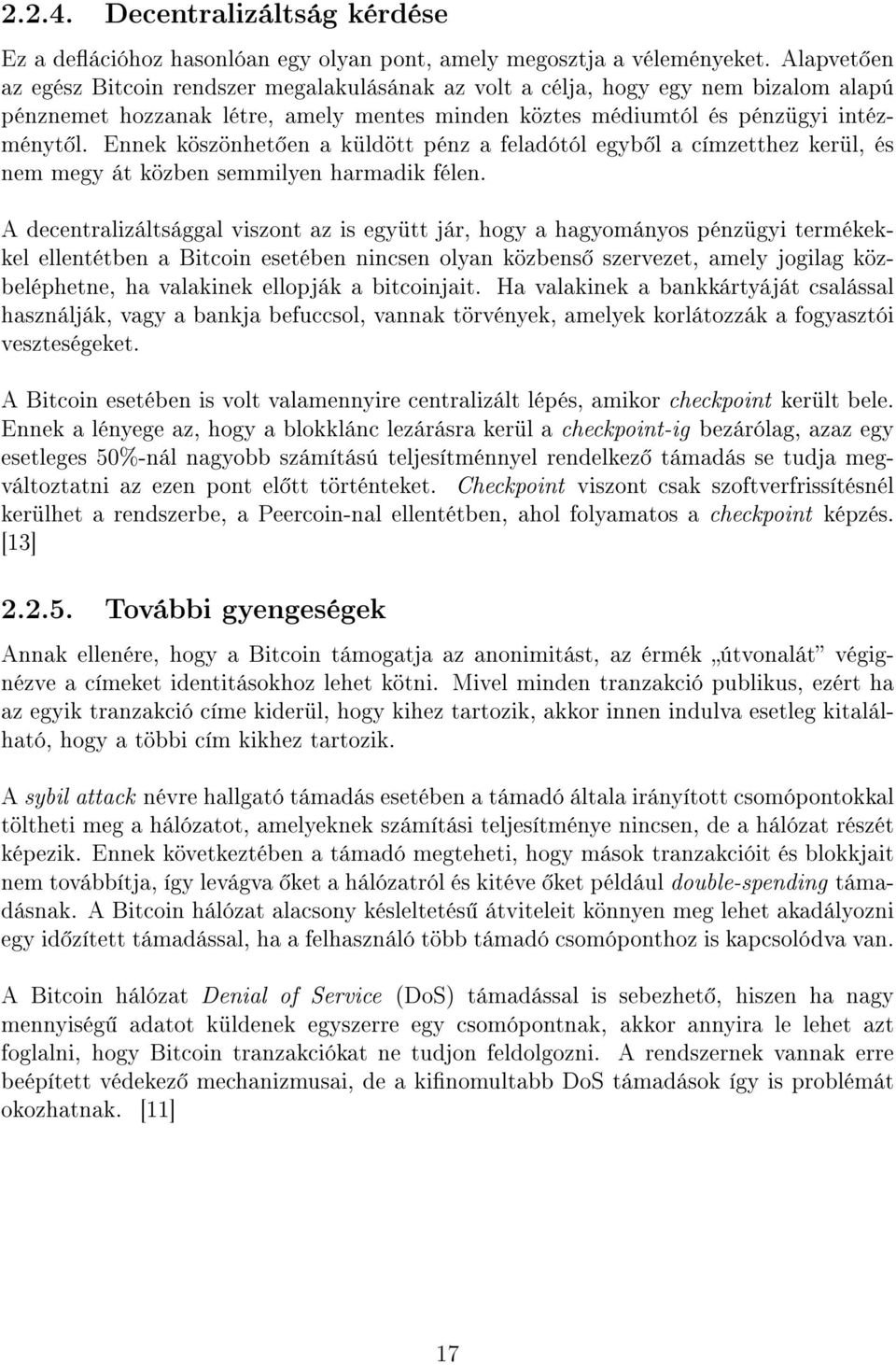 Ennek köszönhet en a küldött pénz a feladótól egyb l a címzetthez kerül, és nem megy át közben semmilyen harmadik félen.