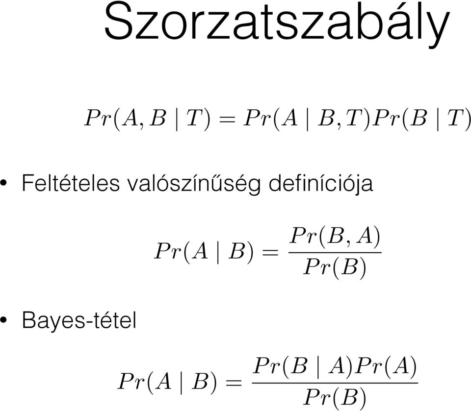 definíciója Bayes-tétel Pr(A B) =