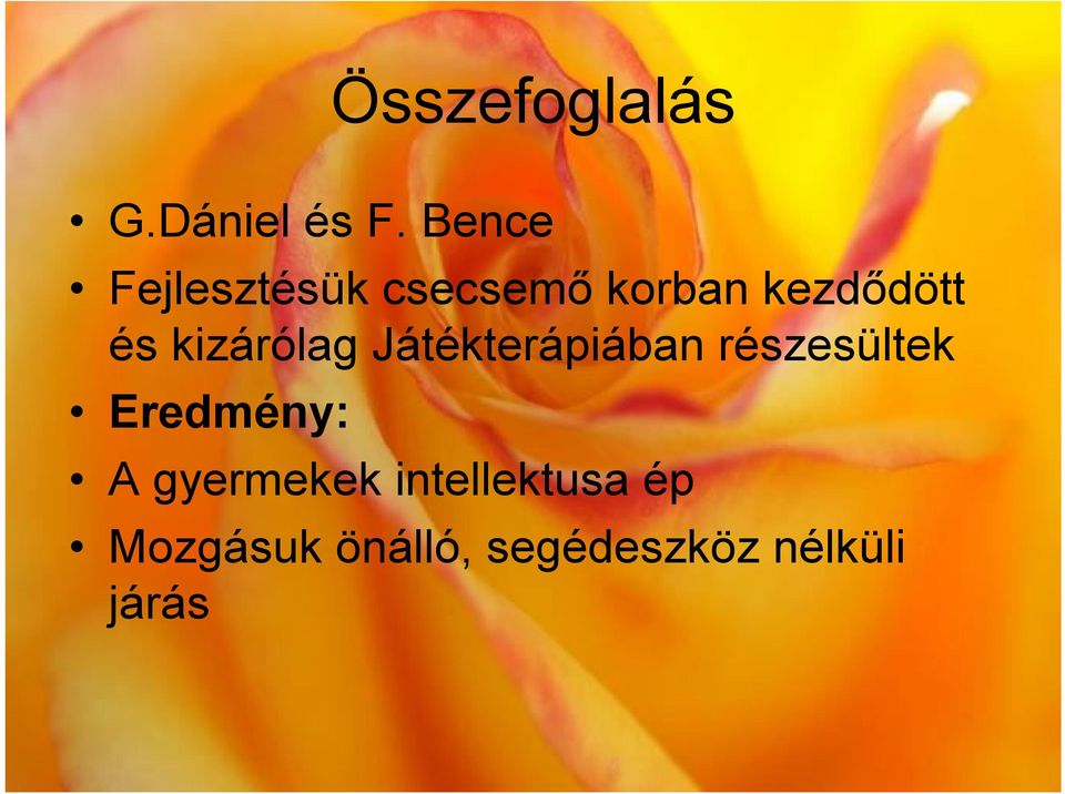 kizárólag Játékterápiában részesültek Eredmény: