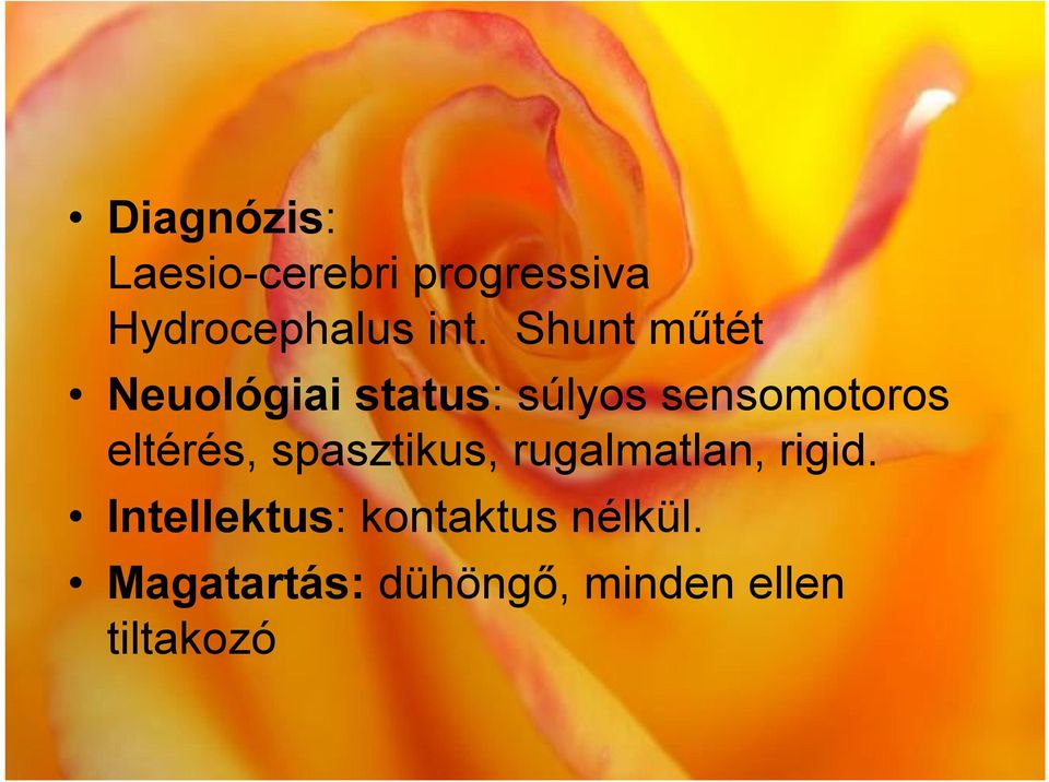 eltérés, spasztikus, rugalmatlan, rigid.