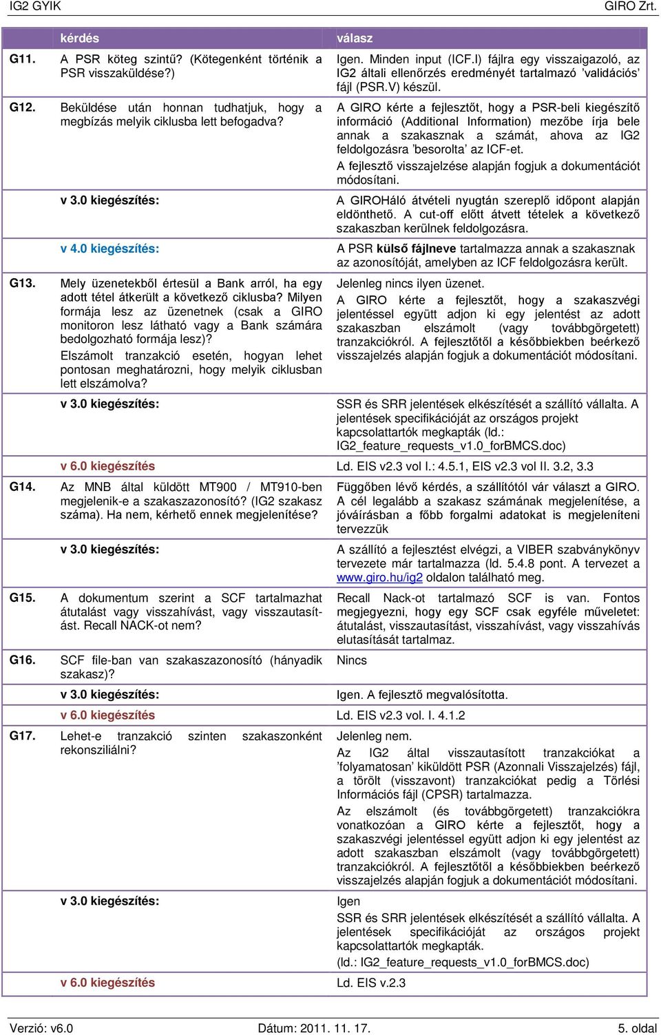 Milyen formája lesz az üzenetnek (csak a GIRO monitoron lesz látható vagy a Bank számára bedolgozható formája lesz)?
