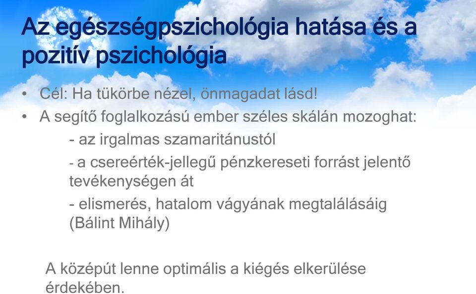 a csereérték-jellegű pénzkereseti forrást jelentő tevékenységen át - elismerés, hatalom