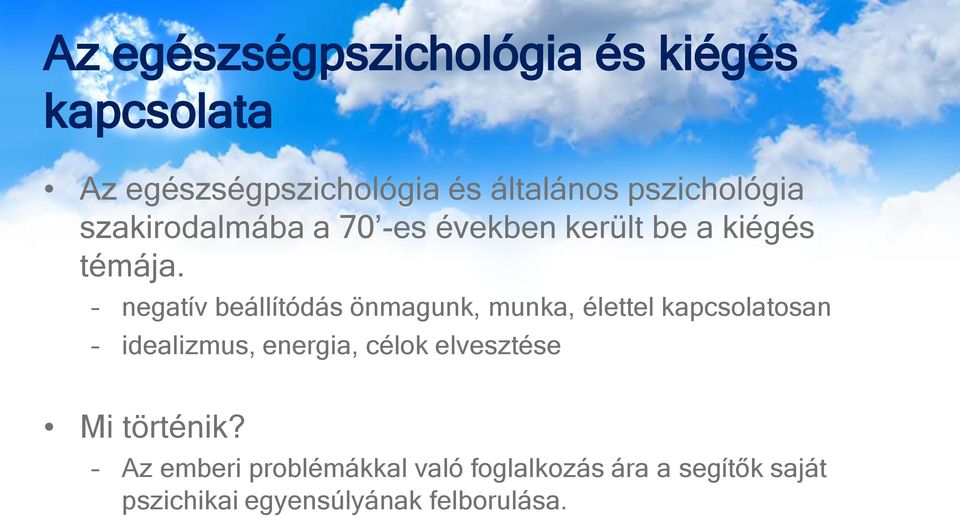 negatív beállítódás önmagunk, munka, élettel kapcsolatosan idealizmus, energia, célok