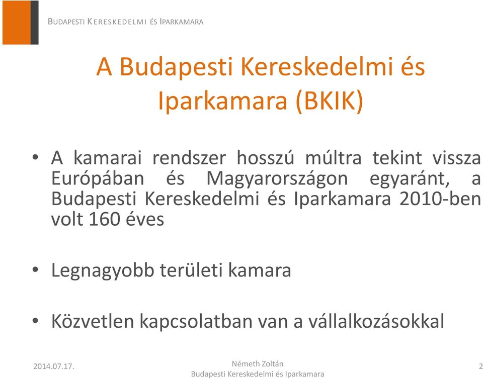 Magyarországon egyaránt, a 2010-ben volt 160 éves