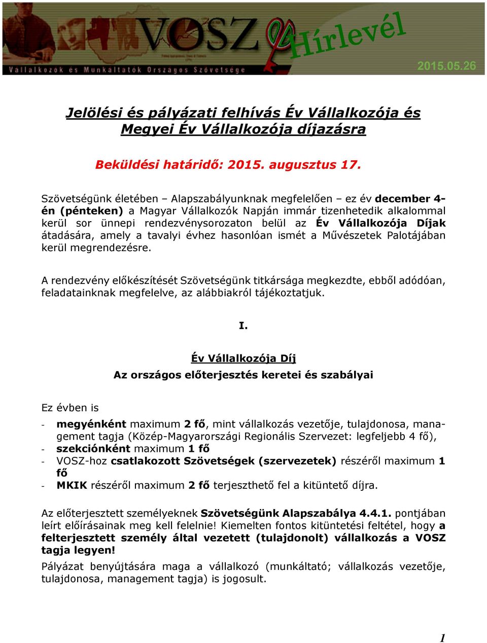 Vállalkozója Díjak átadására, amely a tavalyi évhez hasonlóan ismét a Művészetek Palotájában kerül megrendezésre.