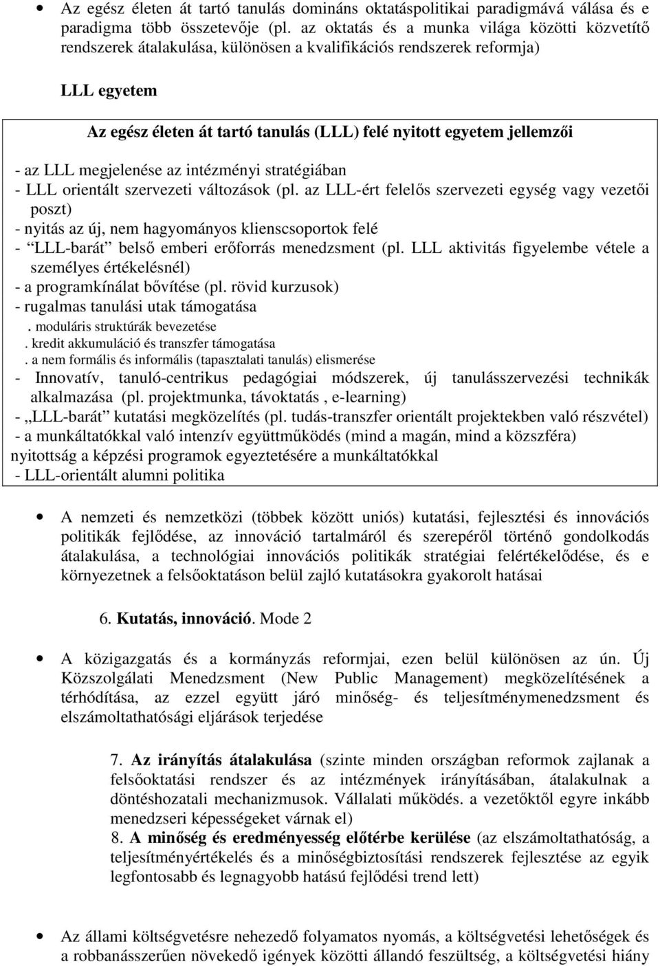 - az LLL megjelenése az intézményi stratégiában - LLL orientált szervezeti változások (pl.