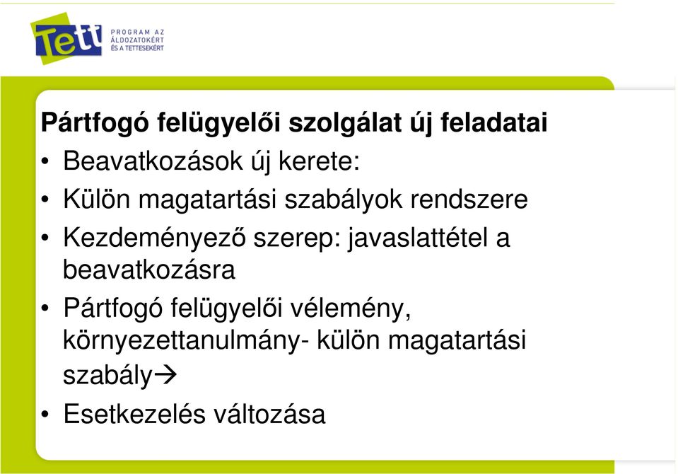 szerep: javaslattétel a beavatkozásra Pártfogó felügyelői