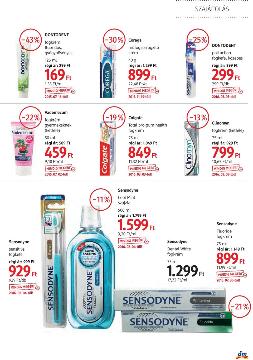 22% Vademecum fogkrém gyermekeknek (kétféle) 19% Colgate Total pro-gum health fogkrém 13% Clinomyn fogkrém (kétféle) régi ár: 589 Ft 459 Ft 9,18 Ft/ml 75 ml régi ár: 1.