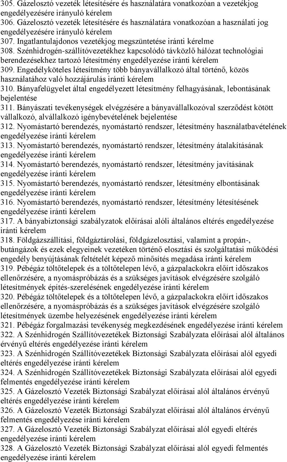 Szénhidrogén-szállítóvezetékhez kapcsolódó távközlő hálózat technológiai berendezésekhez tartozó létesítmény engedélyezése iránti 309.