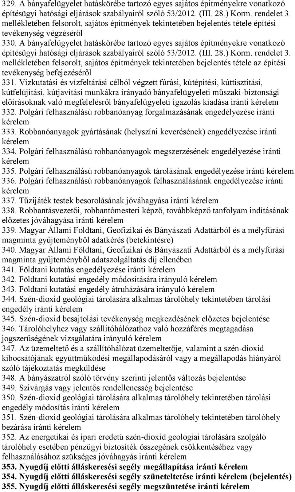 A bányafelügyelet hatáskörébe tartozó egyes sajátos építményekre vonatkozó építésügyi hatósági eljárások szabályairól szóló 53/2012. (III. 28.) Korm. rendelet 3.