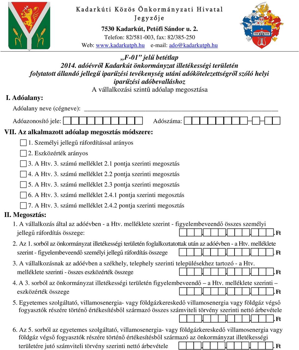 A Htv. 3. számú melléklet 2.3 pontja szerinti megosztás 6. A Htv. 3. számú melléklet 2.4.1 pontja szerinti megosztás 7. A Htv. 3. számú melléklet 2.4.2 pontja szerinti megosztás II. Megosztás: 1.