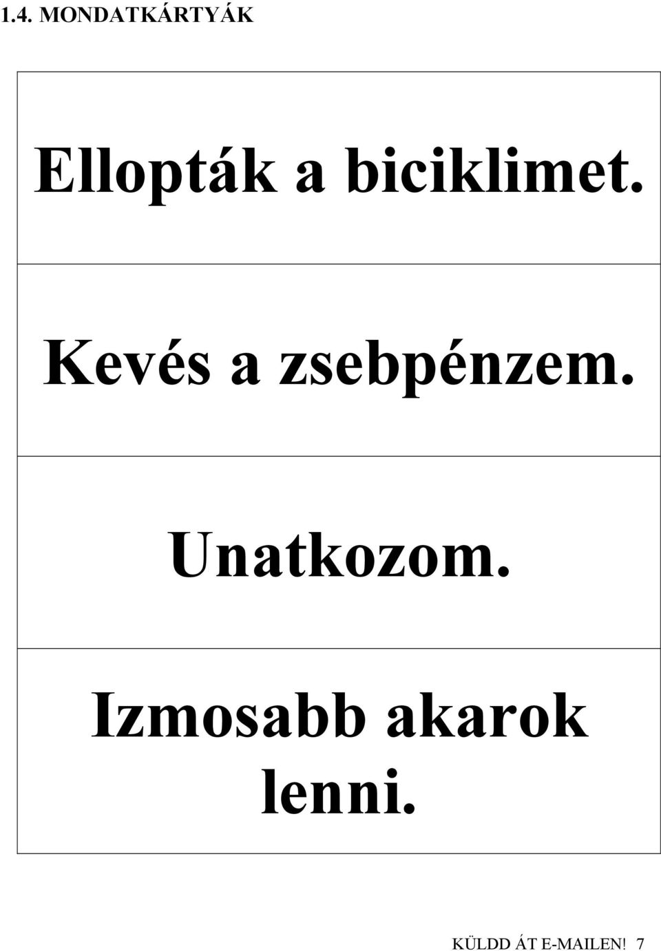 Kevés a zsebpénzem.