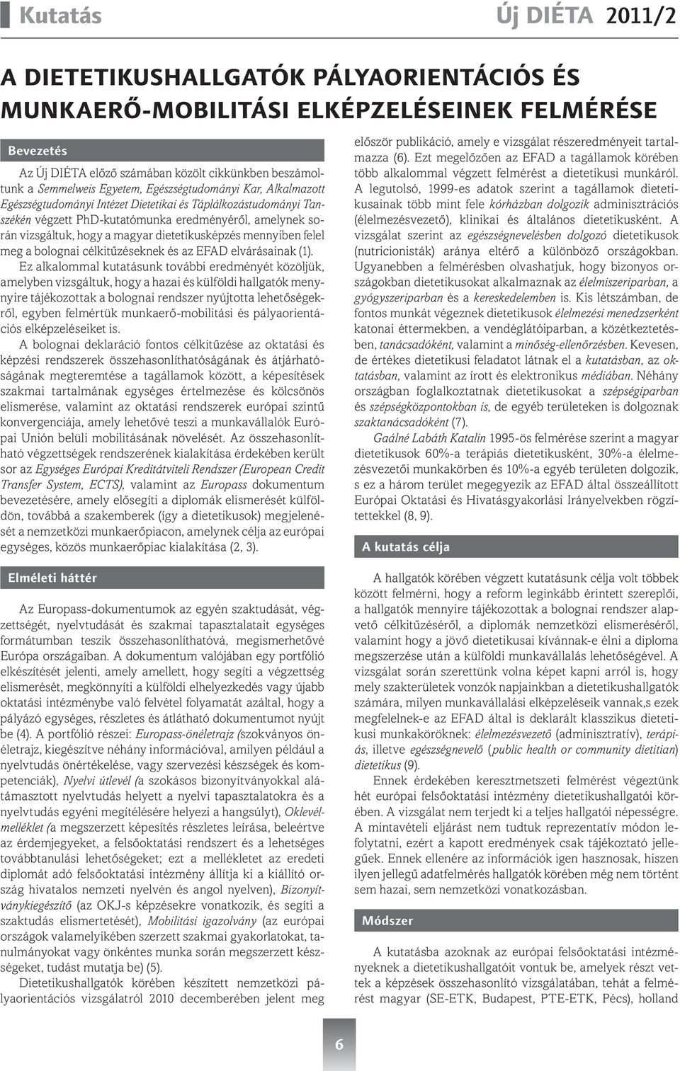 dietetikusképzés mennyiben felel meg a bolognai célkitűzéseknek és az EFAD elvárásainak (1).