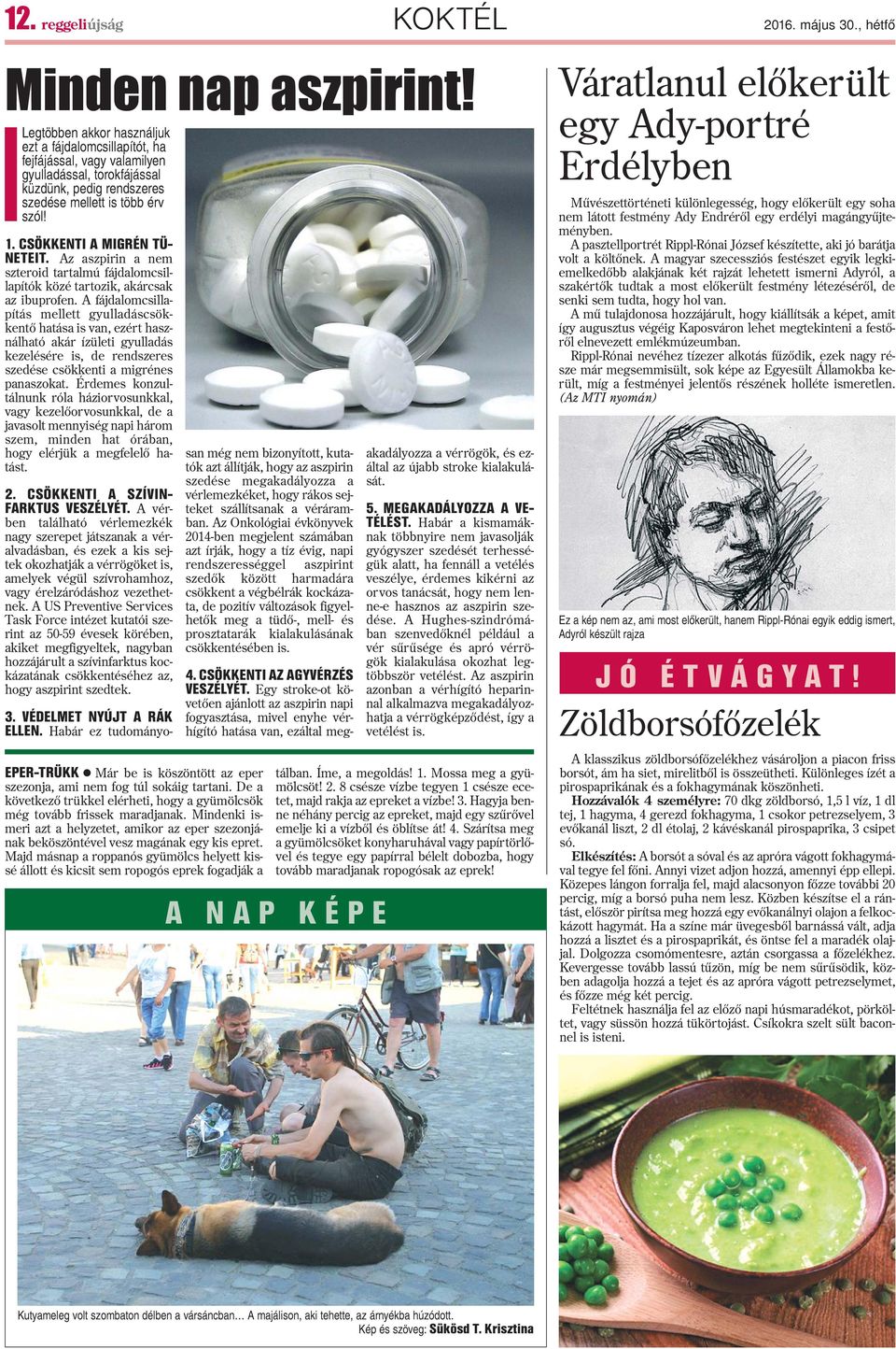 CSÖKKENTI A MIGRÉN TÜ- NETEIT. Az aszpirin a nem szteroid tartalmú fájdalomcsillapítók közé tartozik, akárcsak az ibuprofen.