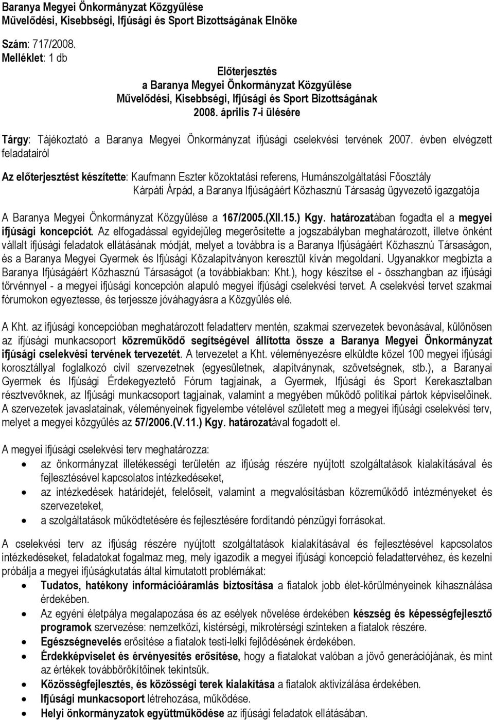 április 7-i ülésére Tárgy: Tájékoztató a Baranya Megyei Önkormányzat ifjúsági cselekvési tervének 2007.