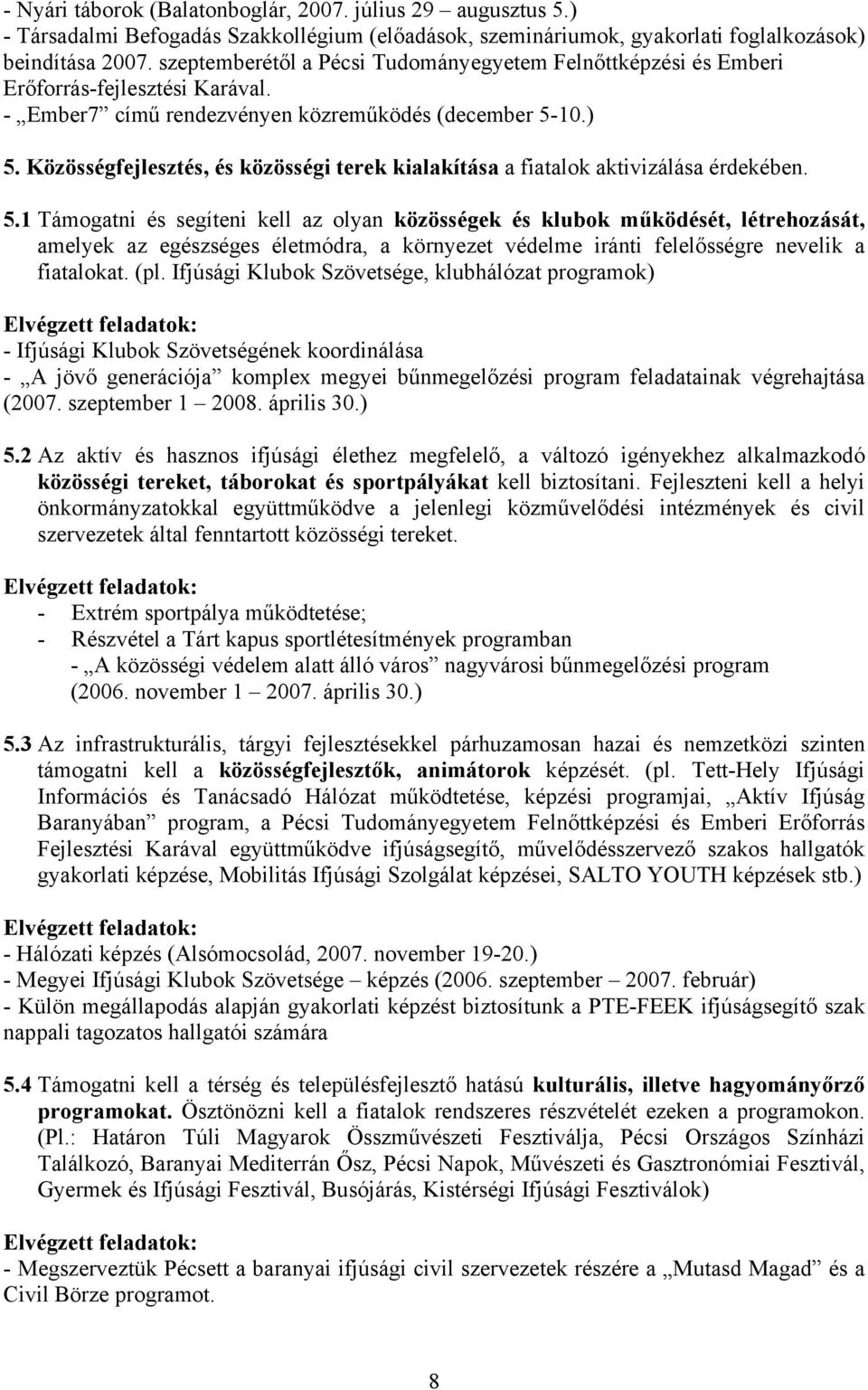 Közösségfejlesztés, és közösségi terek kialakítása a fiatalok aktivizálása érdekében. 5.