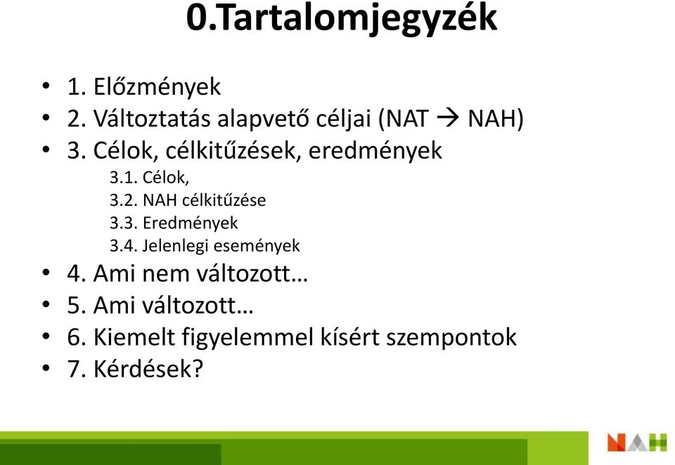 Célok, célkitűzések, eredmények 3.1. Célok, 3.2. NAH célkitűzése 3.3. Eredmények 3.