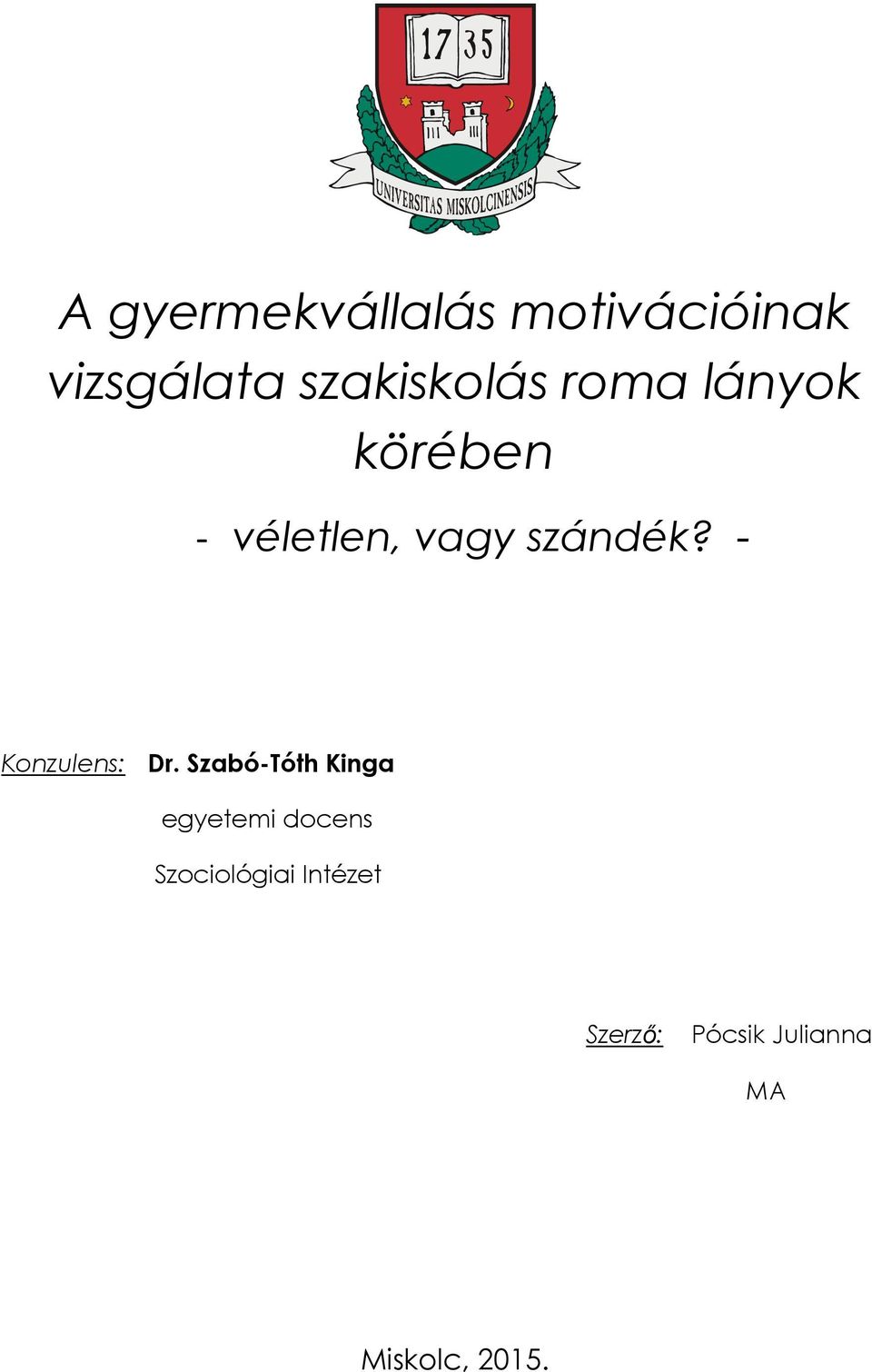 szándék? - Konzulens: Dr.