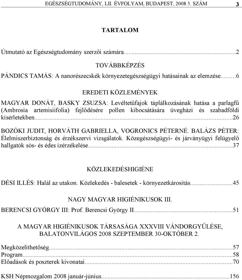 ..6 EREDETI KÖZLEMÉNYEK MAGYAR DONÁT, BASKY ZSUZSA: Levéltetűfajok táplálkozásának hatása a parlagfű (Ambrosia artemisiifolia) fejlődésére pollen kibocsátására üvegházi és szabadföldi kísérletekben.
