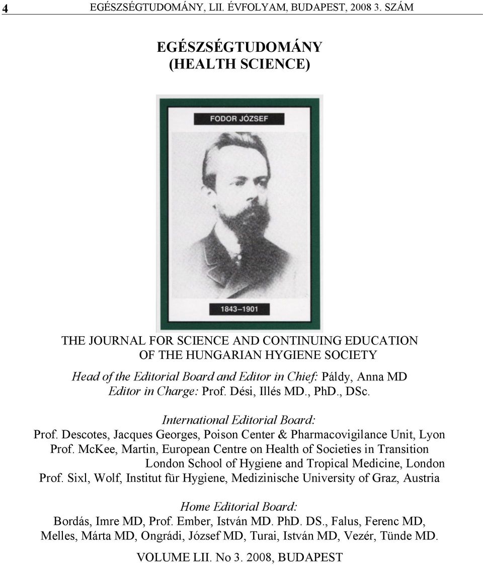 Charge: Prof. Dési, Illés MD., PhD., DSc. International Editorial Board: Prof. Descotes, Jacques Georges, Poison Center & Pharmacovigilance Unit, Lyon Prof.