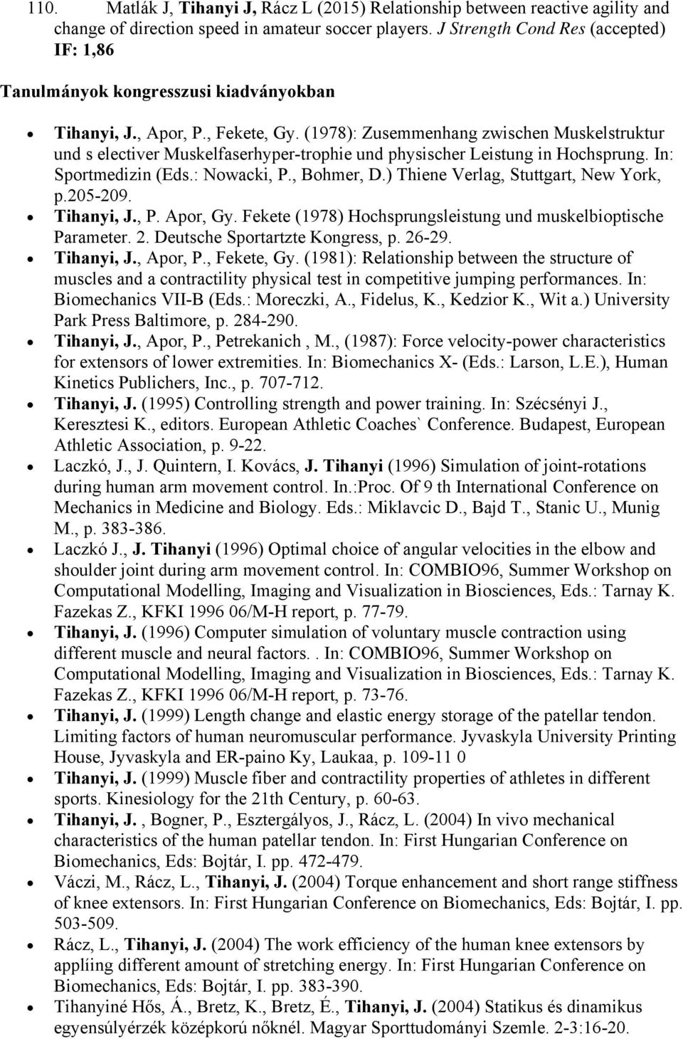(1978): Zusemmenhang zwischen Muskelstruktur und s electiver Muskelfaserhyper-trophie und physischer Leistung in Hochsprung. In: Sportmedizin (Eds.: Nowacki, P., Bohmer, D.