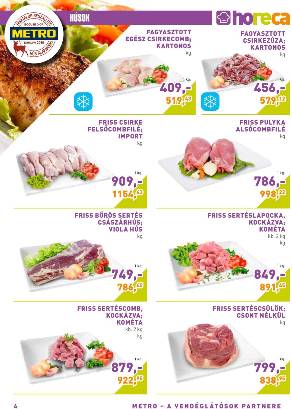 Viola Hús 786,- 1 : 998, 22 Friss sertéslapocka, kockázva; kométa kb.