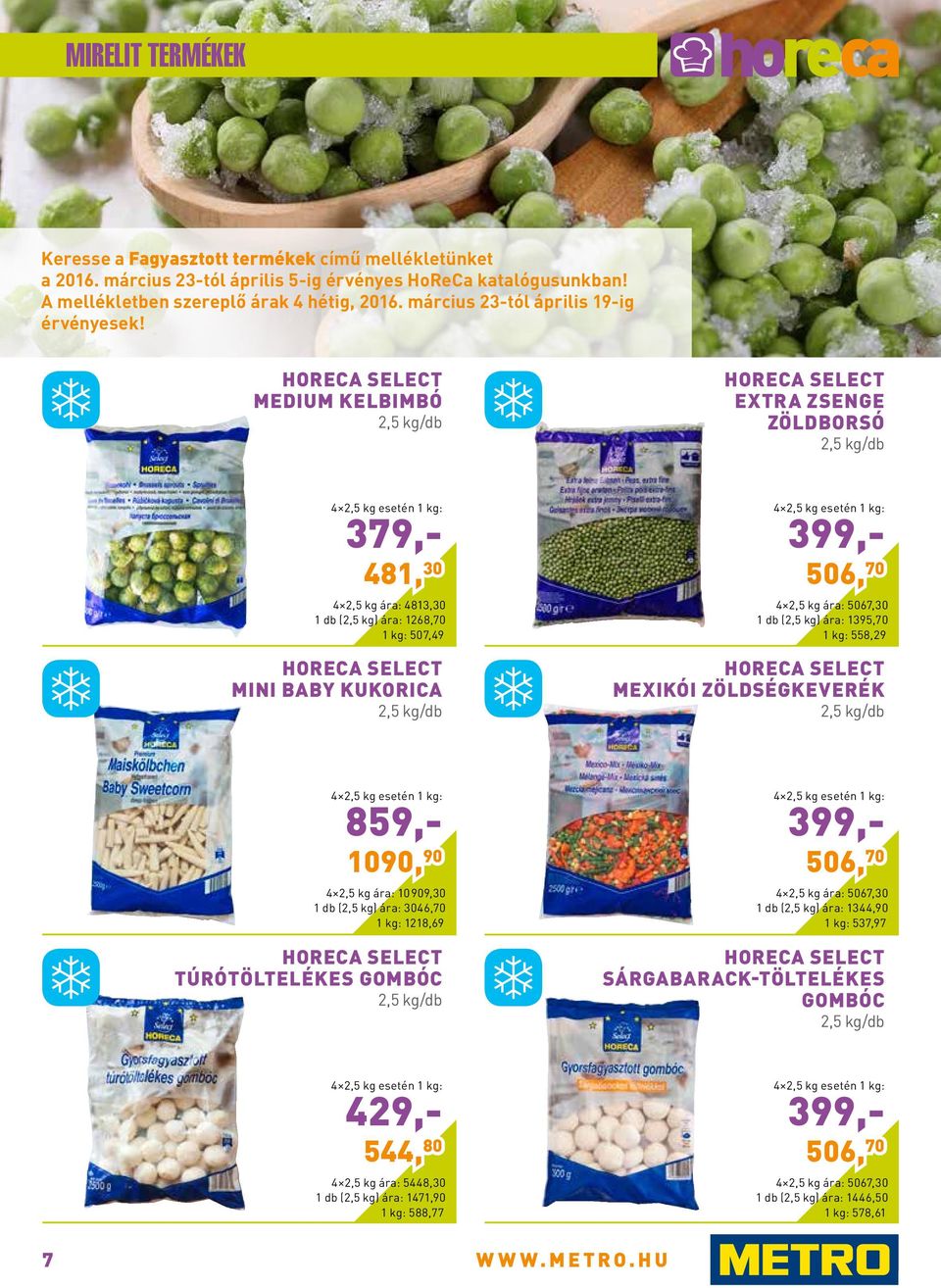 medium kelbimbó 2,5 /db extra zsenge zöldborsó 2,5 /db 4 2,5 esetén 379,- 481, 30 4 2,5 ára: 4813,30 1 db (2,5 ) ára: 1268,70 507,49 mini baby kukorica 2,5 /db 4 2,5 esetén 399,- 506, 70 4 2,5 ára: