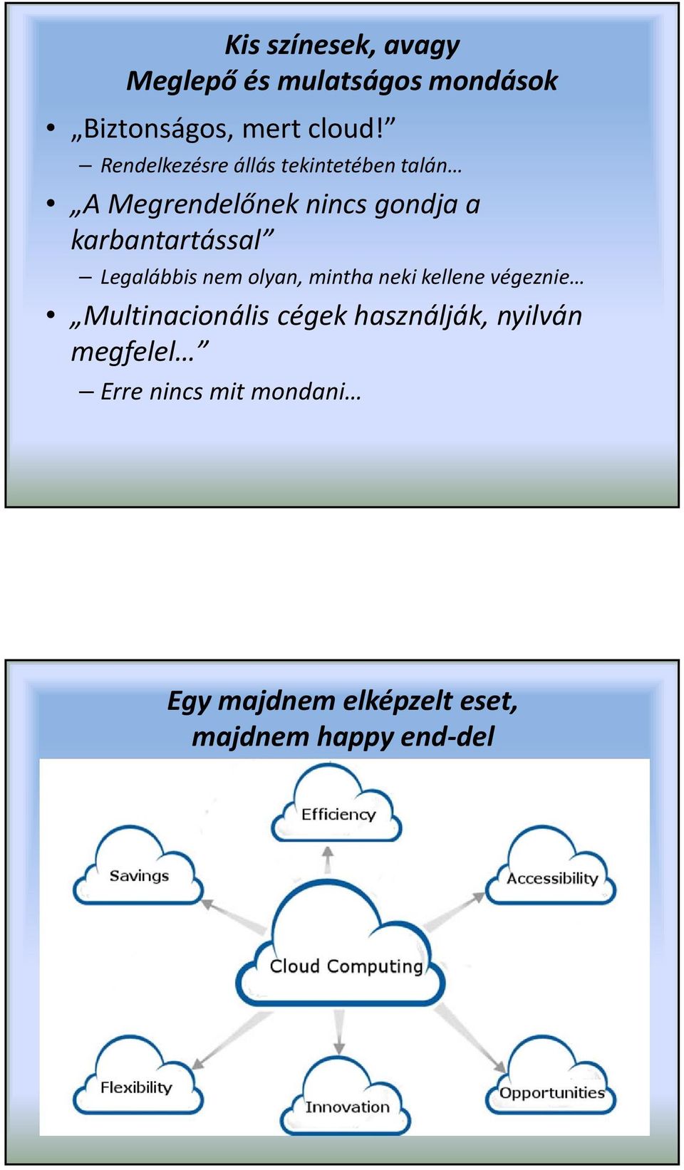 karbantartással Legalábbis nem olyan, mintha neki kellene végeznie Multinacionális