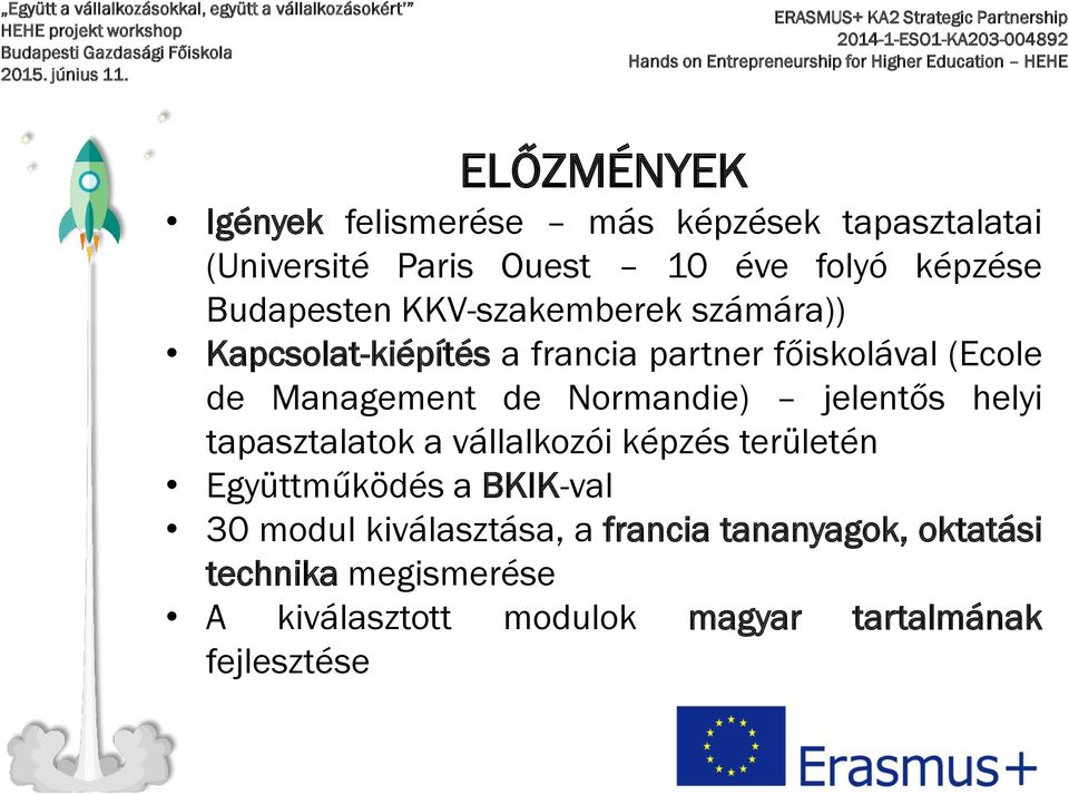 Normandie) jelentős helyi tapasztalatok a vállalkozói képzés területén Együttműködés a BKIK-val 30 modul