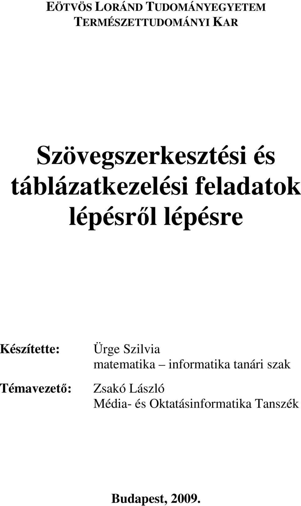 lépésre Készítette: Témavezetı: Ürge Szilvia matematika