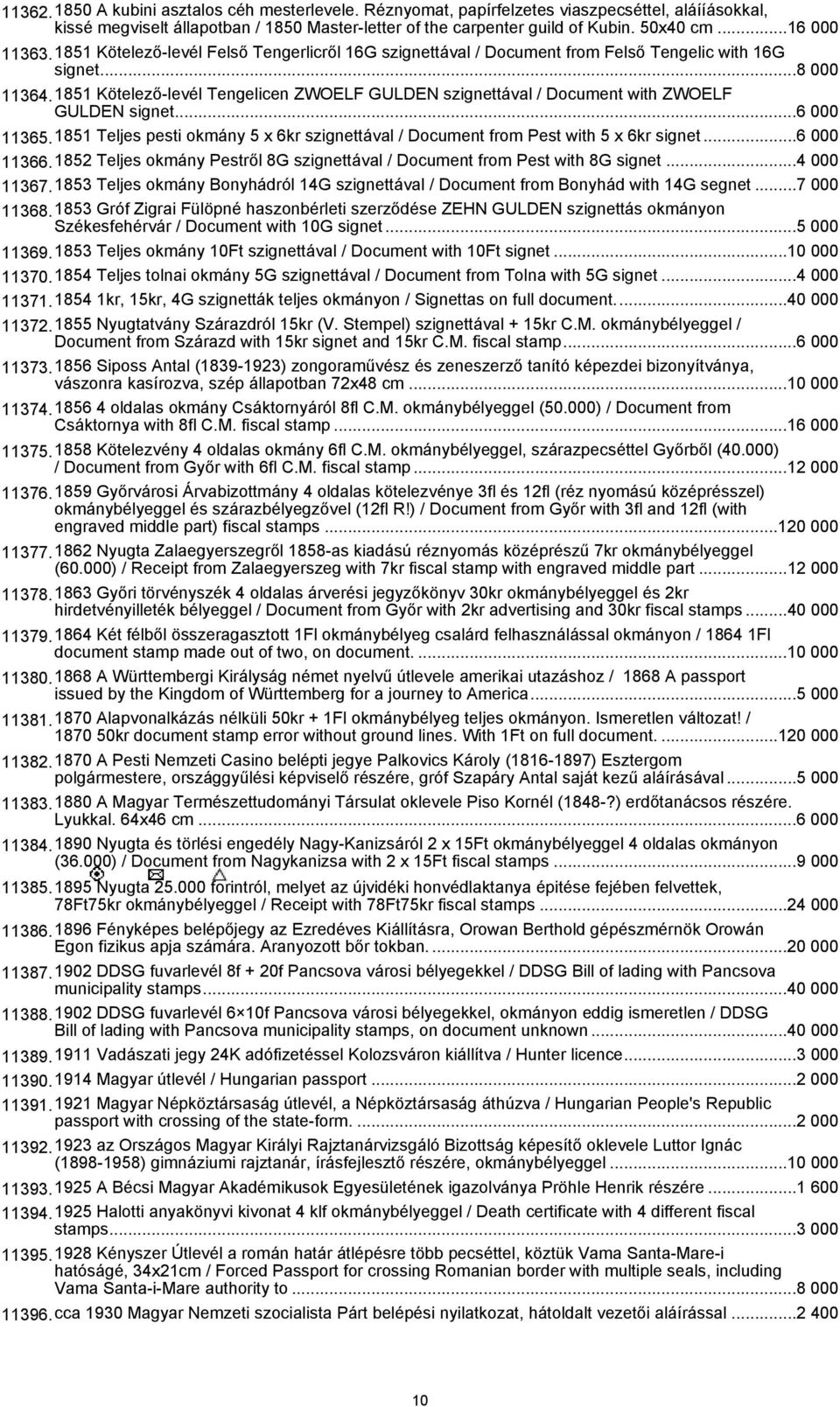 1851 Kötelező-levél Tengelicen ZWOELF GULDEN szignettával / Document with ZWOELF GULDEN signet...6 000 11365.1851 Teljes pesti okmány 5 x 6kr szignettával / Document from Pest with 5 x 6kr signet.