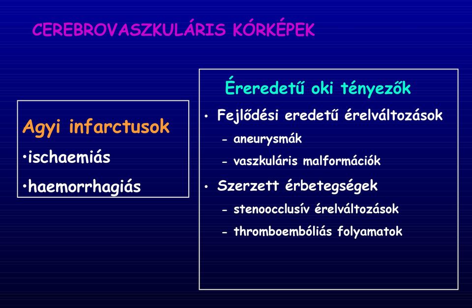 érelváltozások aneurysmák vaszkuláris malformációk Szerzett