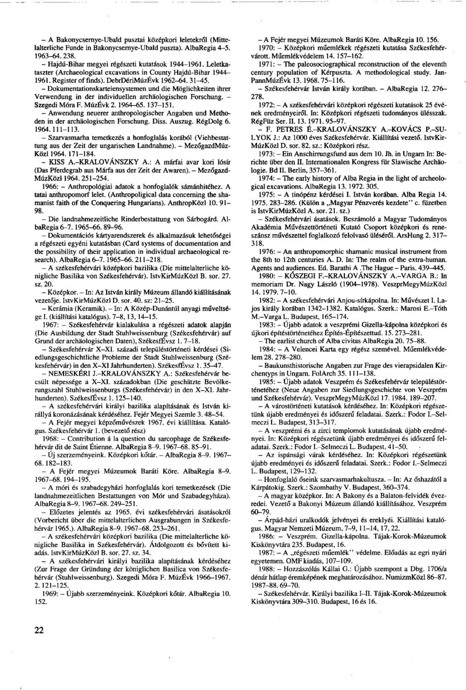 - Dokumentationskarteiensystemen und die Möglichkeiten ihrer Verwendung in der individuellen archäologischen Forschung. - Szegedi Móra F. MúzÉvk 2.1964-65. 137-151.