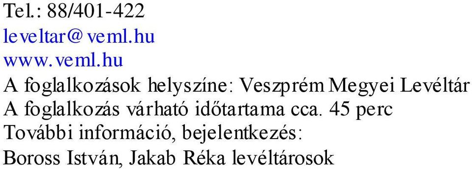 hu A foglalkozások helyszíne: Veszprém Megyei Levéltár