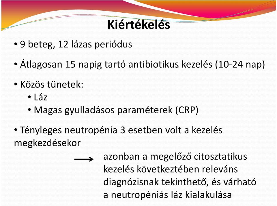 neutropénia3 esetben volt a kezelés megkezdésekor azonban a megelőző citosztatikus
