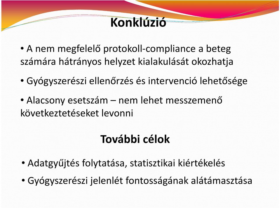 esetszám nem lehet messzemenő következtetéseket levonni További célok Adatgyűjtés