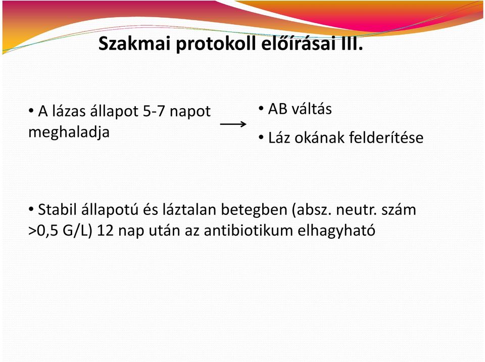okának felderítése Stabil állapotú és láztalan