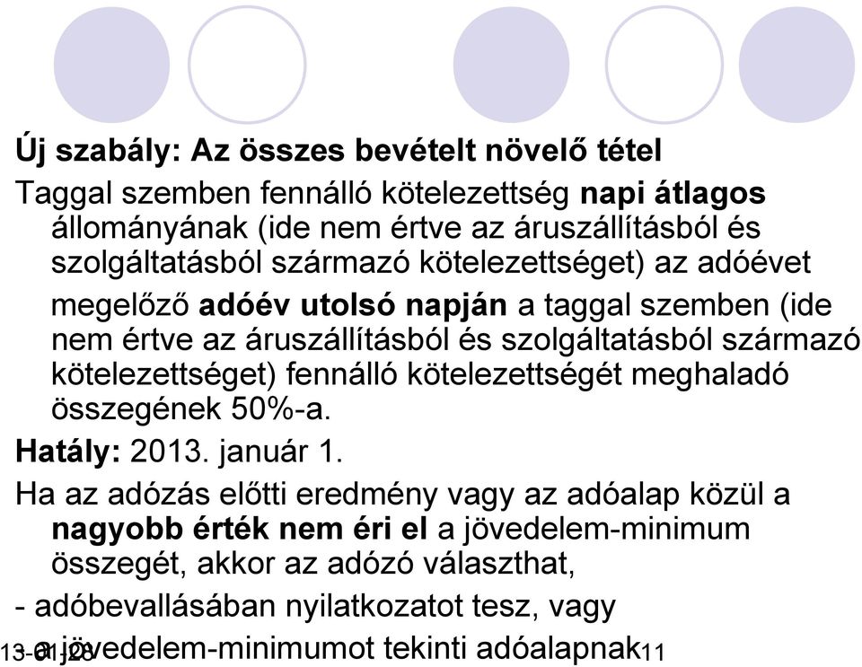 származó kötelezettséget) fennálló kötelezettségét meghaladó összegének 50%-a. Hatály: 2013. január 1.