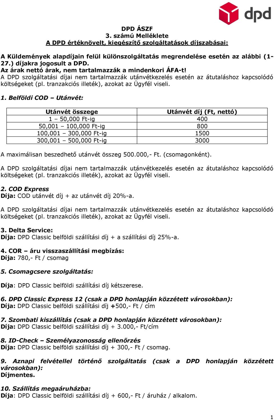 DPD ÁSZF 3. számú Melléklete A DPD értéknövelt, kiegészítő szolgáltatások  díjszabásai: - PDF Ingyenes letöltés