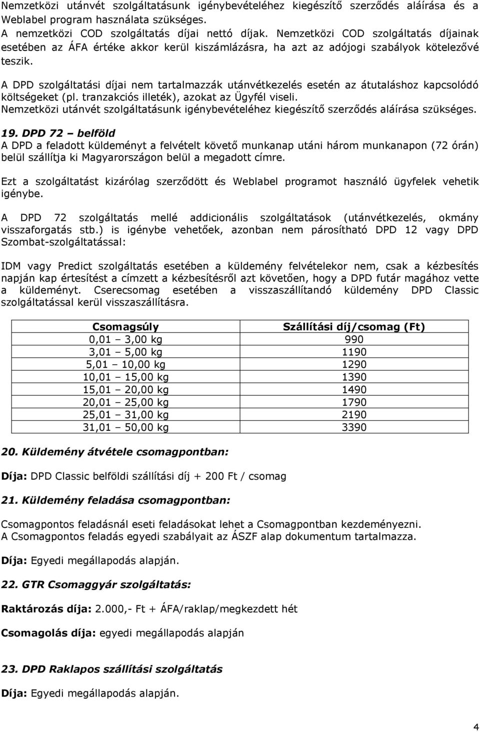 DPD ÁSZF 3. számú Melléklete A DPD értéknövelt, kiegészítő szolgáltatások  díjszabásai: - PDF Ingyenes letöltés