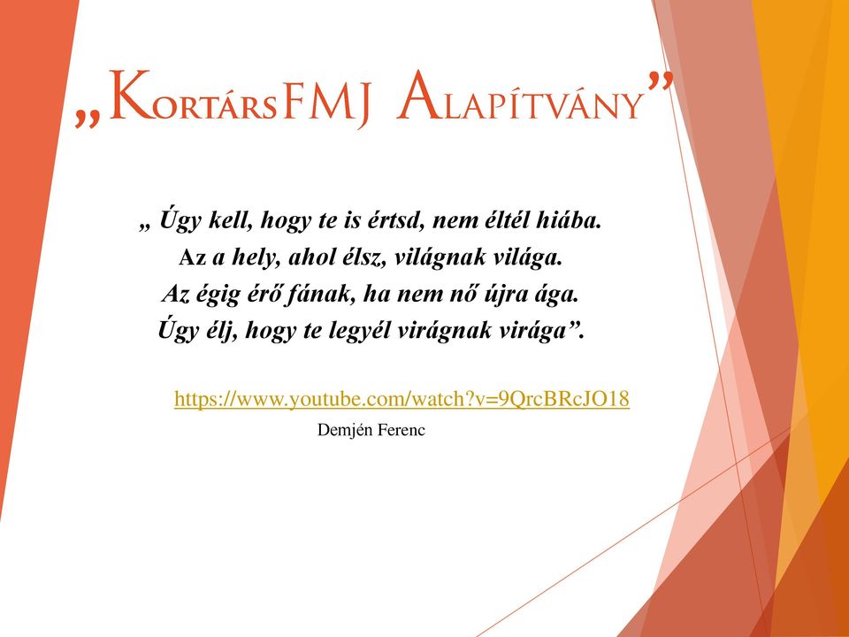 Az égig érő fának, ha nem nő újra ága.