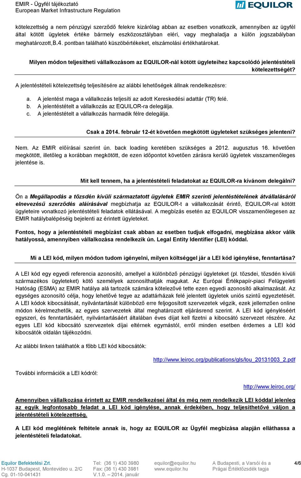 Milyen módon teljesítheti vállalkozásom az EQUILOR-nál kötött ügyleteihez kapcsolódó jelentéstételi kötelezettségét?