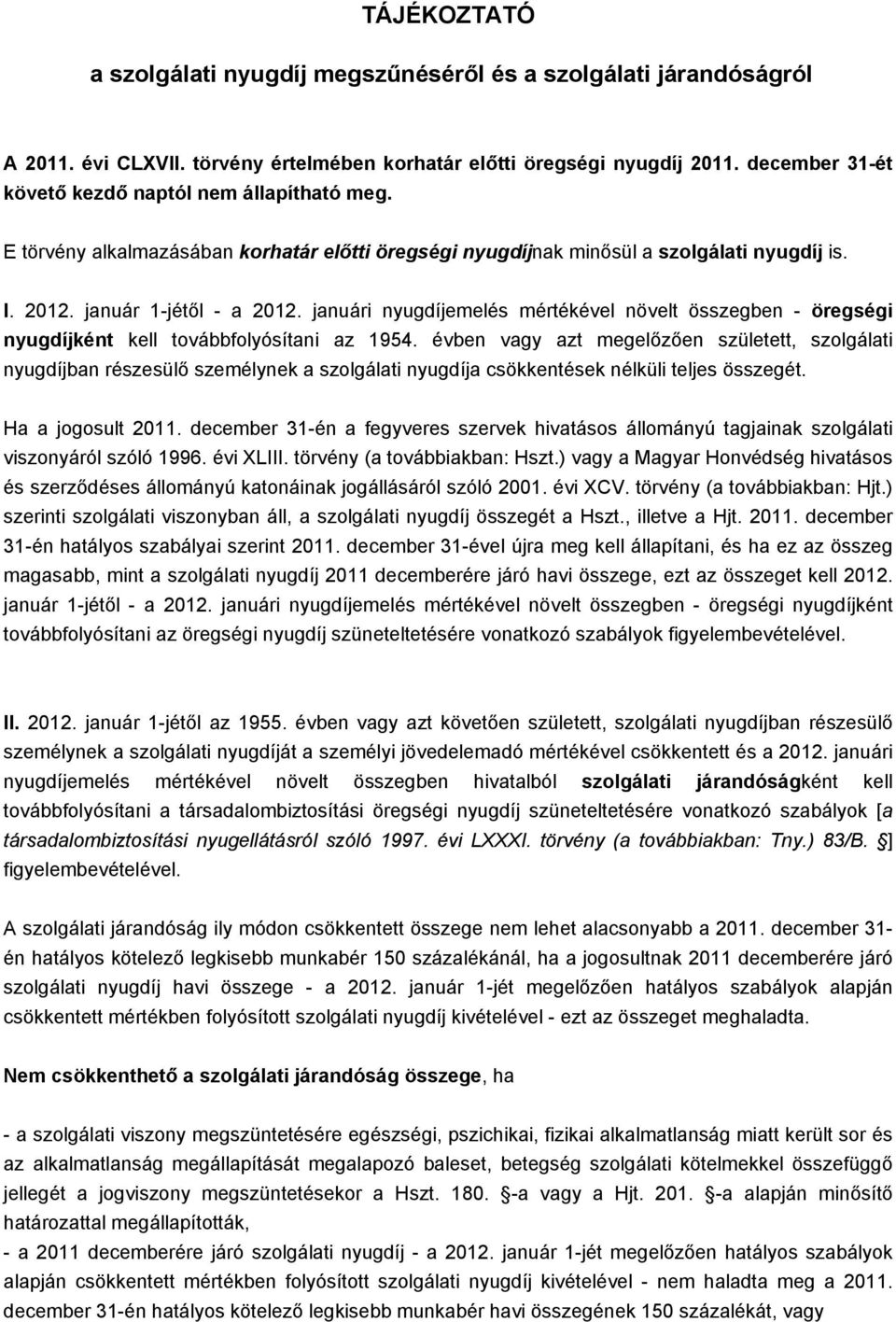 januári nyugdíjemelés mértékével növelt összegben - öregségi nyugdíjként kell továbbfolyósítani az 1954.