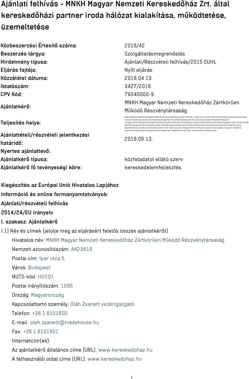 felhívás/2015 EUHL Eljárás fajtája: Nyílt eljárás Közzététel dátuma: 2016.04.13.
