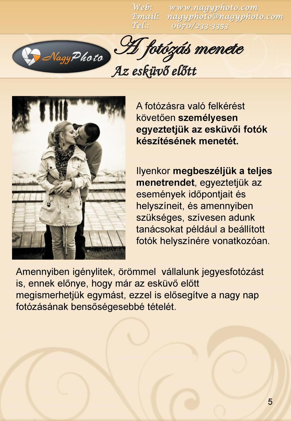 adunk tanácsokat például a beállított fotók helyszínére vonatkozóan.
