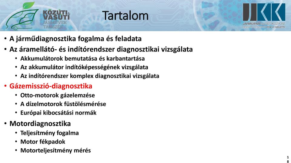 komplex diagnosztikai vizsgálata Gázemisszió-diagnosztika Otto-motorok gázelemzése A dízelmotorok