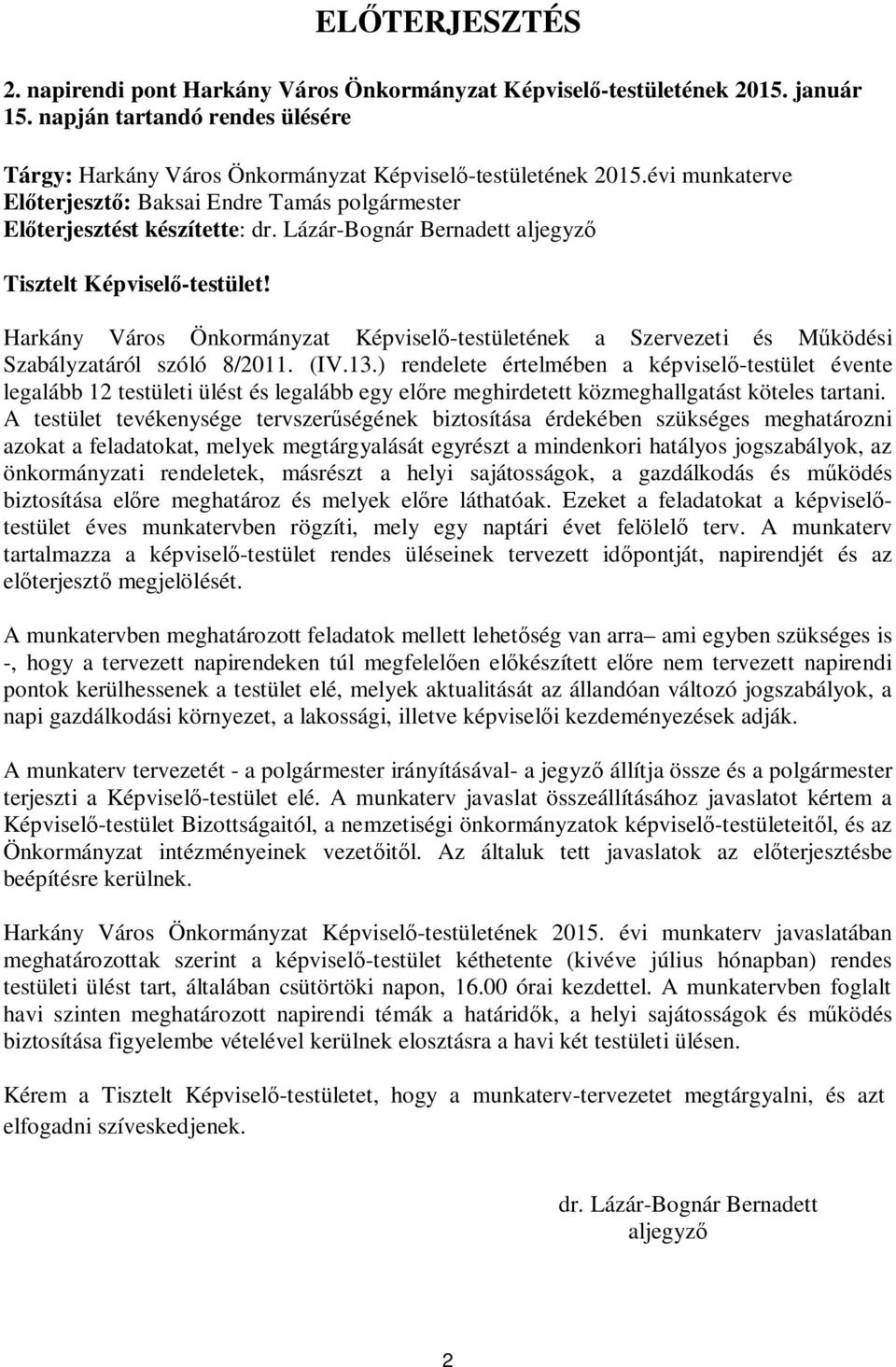 Harkány Város Önkormányzat Képvisel -testületének a Szervezeti és M ködési Szabályzatáról szóló 8/2011. (IV.13.
